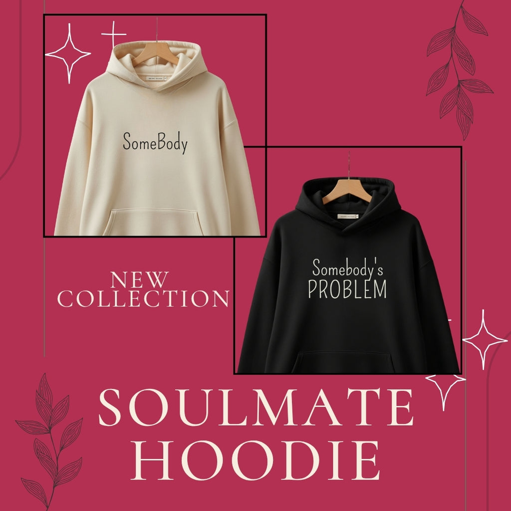 Soulmate Hoodie – “SomeBody” & “Somebody’s Problem”